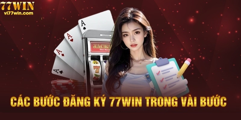 Hướng dẫn các bước đăng ký 77win chi tiết nhất