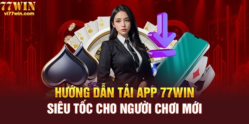 Hướng dẫn thao tác tải app 77win cho IOS và Android