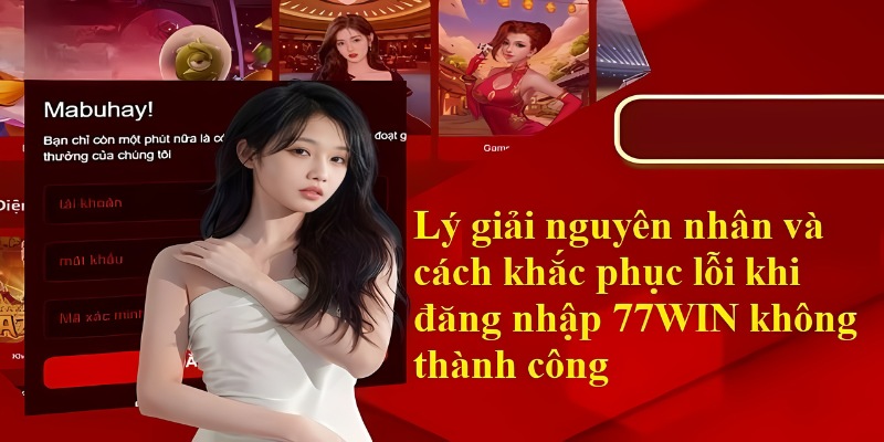 Cách khôi phục tài khoản 77win - Tìm hiểu nguyên nhân